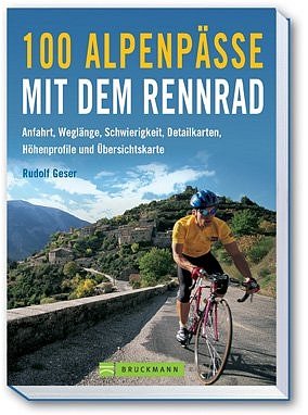 ISBN 9783765442995: 100 Alpenpässe mit dem Rennrad – Anfahrt, Weglänge, Schwierigkeit, Detailkarten, Höheprofile und Übersichtskarte