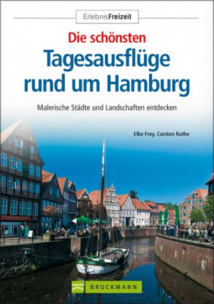 ISBN 9783765451782: Die schönsten Tagesausflüge rund um Hamburg - Malerische Städte und Landschaften entdecken