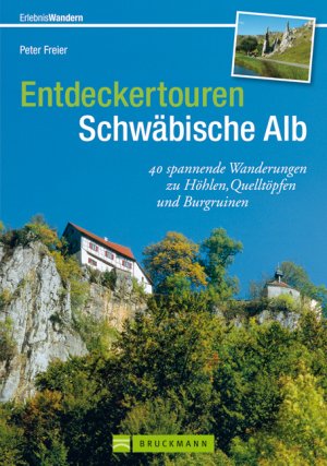 ISBN 9783765455216: Entdeckertouren Schwäbische Alb - 40 spannende Wanderungen zu Höhlen, Quelltöpfen und Burgruinen