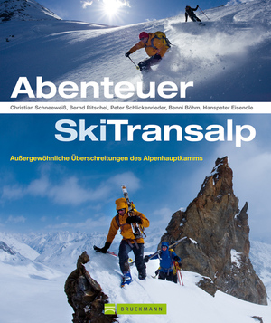 ISBN 9783765457234: Abenteuer SkiTransalp - Außergewöhnliche Überschreitungen des Alpenhauptkamms