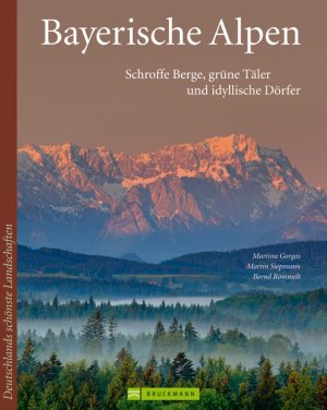 ISBN 9783765459740: Bayerische Alpen - Schroffe Berge, grüne Täler und idyllische Dörfer