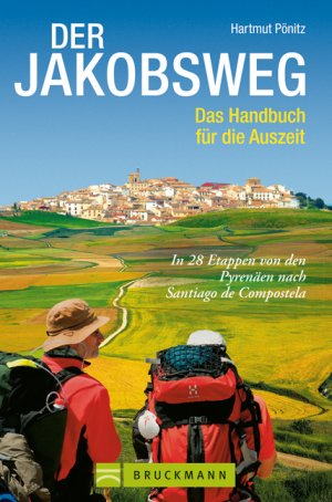 gebrauchtes Buch – Hartmut Pönitz – Der Jakobsweg - Das Handbuch für die Auszeit. In 28 Etappen von den Pyrenäen nach Santiiago