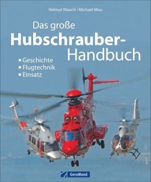 gebrauchtes Buch – Helmut Mauch  – Das große Buch der Hubschrauber: Geschichte, Modelle, Einsatz (Gebundene Ausgabe)von Helmut Mauch (Autor)