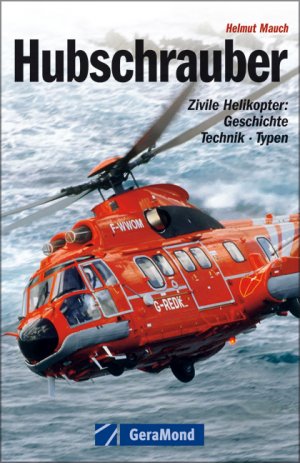 ISBN 9783765470462: Hubschrauber - Zivile Helikopter: Geschichte-Technik-Typen