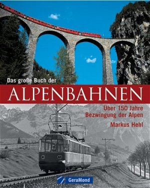 ISBN 9783765471445: Das grosse Buch der Alpenbahnen