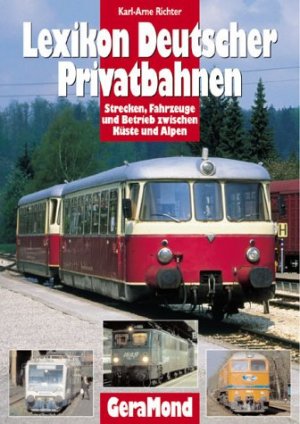 gebrauchtes Buch – Richter, Karl Arne / Ringler – Lexikon Deutscher Privatbahnen. Strecken, Fahrzeuge und Betrieb zwischen Küste und Alpen.