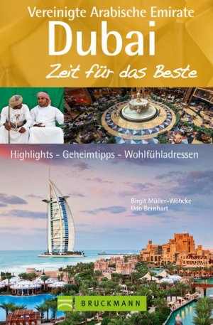 ISBN 9783765482687: Dubai und die Vereinigten Arabischen Emirate – Zeit für das Beste – Highlights – Geheimtipps – Wohlfühladressen