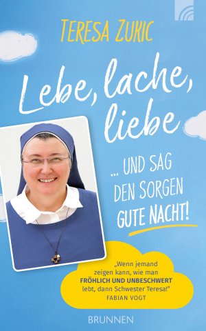 ISBN 9783765506093: Lebe, lache, liebe ... und sag den Sorgen Gute Nacht!