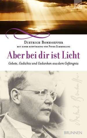 ISBN 9783765506932: Aber bei dir ist Licht - Gebete, Gedichte und Gedanken aus dem Gefängnis