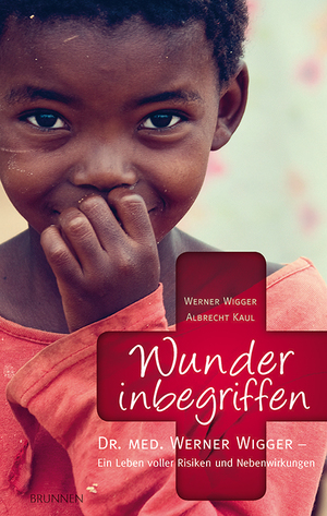 ISBN 9783765509353: Wunder inbegriffen : Dr. med. Werner Wigger - Ein Leben voller Risiken und Nebenwirkungen