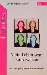 ISBN 9783765511295: Mein Leben war zum Kotzen - Der Heilsweg einer Ess-/Brechsüchtigen