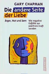 gebrauchtes Buch – Gary Chapman – Die andere Seite der Liebe : Ärger, Wut und Zorn. Wie negative Gefühle zur positiven Kraft werden