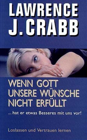 ISBN 9783765512964: Wenn Gott unsere Wünsche nicht erfüllt - ... hat er etwas Besseres mit uns vor! - Loslassen und Vertrauen lernen