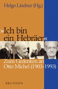 ISBN 9783765513183: "Ich bin ein Hebräer" : Gedenken an Otto Michel (1903 - 1993). in Verbindung mit der Otto-Michel-Arbeitsgemeinschaft hrsg. von Helgo Lindner