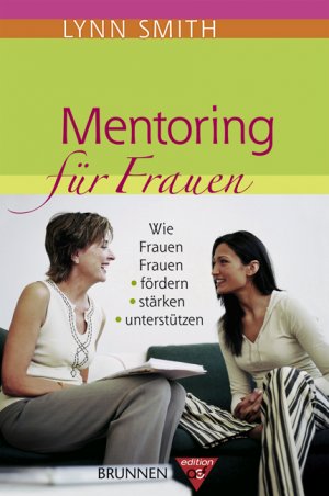 ISBN 9783765513930: Mentoring für Frauen : Wie Frauen Frauen fördern, stärken, unterstützen