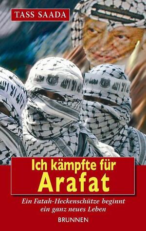 ISBN 9783765514081: Ich kämpfte für Arafat: Ein Fatah-Heckenschütze beginnt ein ganz neues Leben