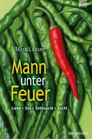 ISBN 9783765514432: Mann unter Feuer - Liebe - Sex - Sehnsucht - Sucht. Persönlicher Bericht und aktuelle Information