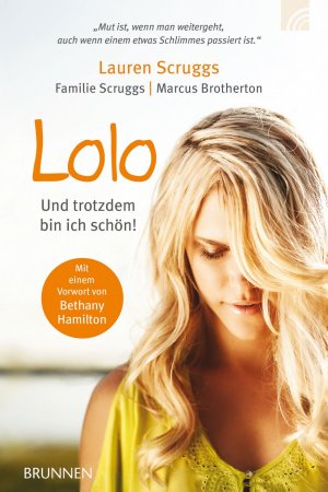 ISBN 9783765516481: Lolo – Und trotzdem bin ich schön! Mit einem Vorwort von Bethany Hamilton