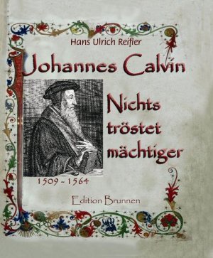 ISBN 9783765517013: Johannes Calvin: Nichts tröstet mächtiger