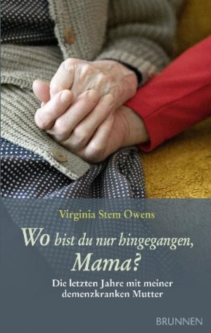 ISBN 9783765517068: Wo bist du nur hingegangen, Mama? - Die letzten Jahre mit meiner demenzkranken Mutter