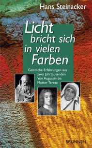 ISBN 9783765518324: Licht bricht sich in vielen Farben – Geistliche Erfahrungen aus zwei Jahrtausenden. Von Augustin bis Mutter Teresa