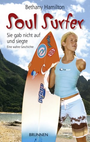 ISBN 9783765519284: Soul Surfer - Sie gab nicht auf und siegte.  Eine wahre Geschichte