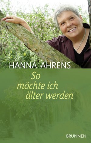 gebrauchtes Buch – Hanna Ahrens – So möchte ich älter werden