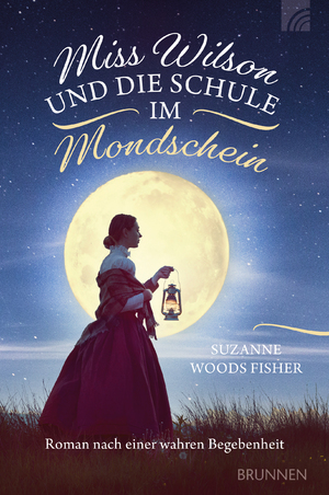 neues Buch – Fisher, Suzanne Woods – Miss Wilson und die Schule im Mondschein - Roman nach einer wahren Begebenheit