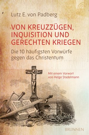 ISBN 9783765521966: Von Kreuzzügen, Inquisition und gerechten Kriegen | Die 10 häufigsten Vorwürfe gegen das Christentum. Ein sachlicher und ausgewogener Beitrag zu einer nach wie vor kontrovers debattierten Thematik.