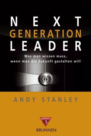 ISBN 9783765529597: Next generation leader - was man wissen muss, wenn man die Zukunft gestalten will