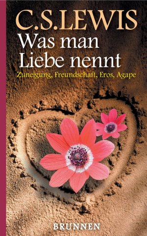 ISBN 9783765532665: Was man Liebe nennt - Zuneigung, Freundschaft, Eros, Agape