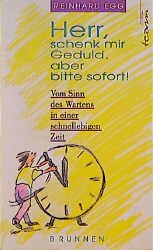 ISBN 9783765534324: Herr schenk mir Geduld, aber bitte sofort!