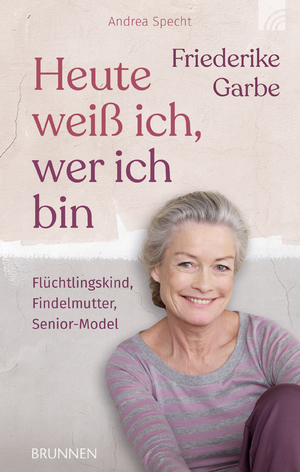 ISBN 9783765537189: Heute weiß ich, wer ich bin - Flüchtlingskind, Findelmutter, Senior-Model