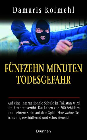 ISBN 9783765539046: Fünfzehn Minuten Todesgefahr : Auf eine internationale Schule in Pakistan wird ein Attentat verübt. Das Leben von 150 Schülern und den Lehrern steht auf dem Spiel. Eine wahre Geschichte, erschütternd und schockierend