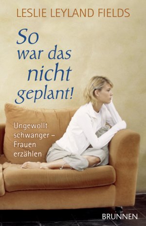 ISBN 9783765539886: So war das nicht geplant! - Überraschend schwanger - Frauen erzählen