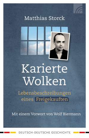 ISBN 9783765541001: Karierte Wolken - Lebensbeschreibungen eines Freigekauften: über Storcks Leben in der DDR und als politischer Häftling, seine Ausweisung und den Versuch bei Unmenschlichkeit, Mensch zu bleiben. Vorwort: Wolf Biermann