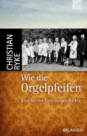 ISBN 9783765541186: Wie die Orgelpfeifen - Eine heitere Familiengeschichte