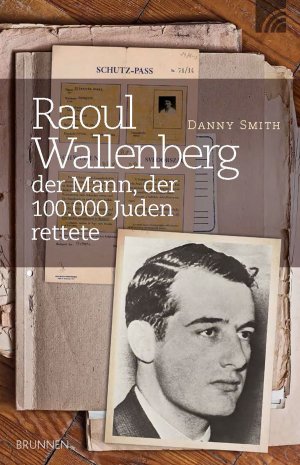 ISBN 9783765541674: Raoul Wallenberg - der Mann der 100.000 Juden rettete