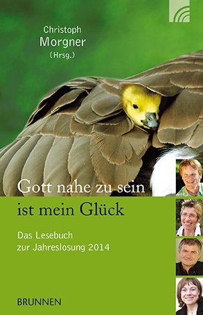 ISBN 9783765542022: Gott nahe zu sein ist mein Glück - Das Lesebuch zur Jahreslosung 2014