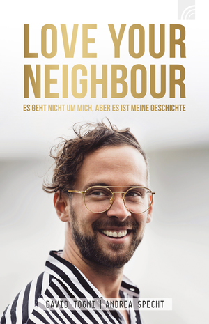 ISBN 9783765543777: LOVE YOUR NEIGHBOUR - Es geht nicht um mich, aber es ist meine Geschichte