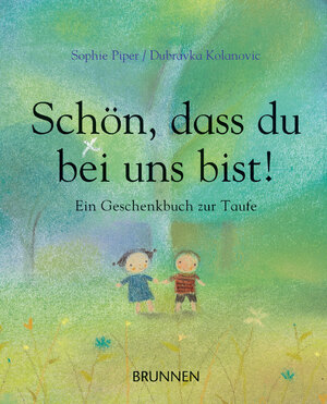 neues Buch – Sophie Piper – Schön, dass du bei uns bist! - Ein Geschenkbuch zur Taufe - wertvolle Gedichte und Bibel-Texte mit Tiefgang und christlicher Botschaft zum Vorlesen als Geschenk zur Taufe oder zur Geburt