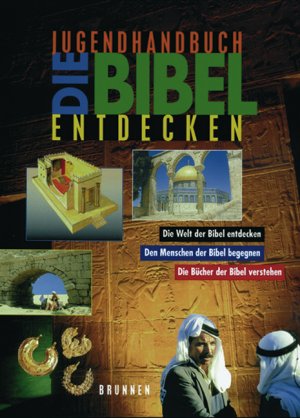 ISBN 9783765556074: Die Bibel entdecken - Jugendhandbuch