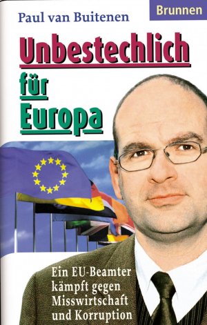 gebrauchtes Buch – Buitenen, Paul van – Unbestechlich für Europa - Ein EU-Beamter kämpft gegen Misswirtschaft und Korruption