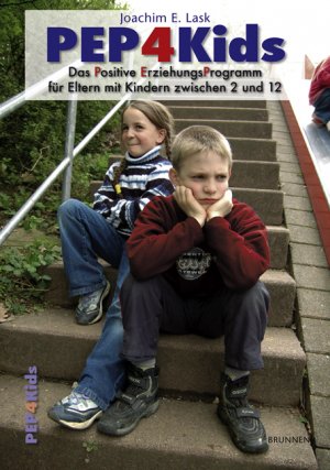 ISBN 9783765564536: PEP4Kids – Das Positive Erziehungs Programm für Eltern mit Kindern zwischen 2 und 12