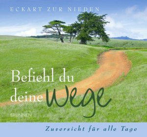 ISBN 9783765564703: Befiehl du deine Wege. Zuversicht für alle Tage