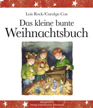 ISBN 9783765567841: Das kleine bunte Weihnachtsbuch Erzählt und zusammengestellt von Lois Rock. Mit Bildern von Carolyn Cox