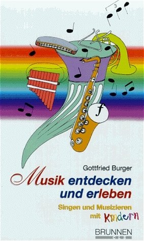 gebrauchtes Buch – Gottfried Burger – Musik entdecken und erleben. Singen und Musizieren mit Kindern