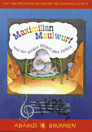 ISBN 9783765569074: Maximilian Maulwurf und der grösste Hügel aller Zeiten - Lieder- und Textheft zur Toncassette und CD