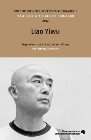 ISBN 9783765732393: Liao Yiwu – Friedenspreise des deutschen Buchhandels 2012. Ansprachen aus Anlass der Verleihung