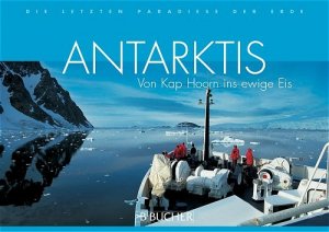 ISBN 9783765815171: Antarktis von Kap Hoorn ins ewige Eis